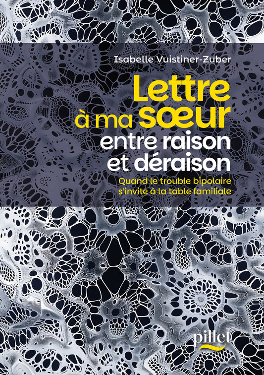 Lettre à ma soeur entre raison et déraison. Quand le trouble bipolaire s'invite à la table familiale